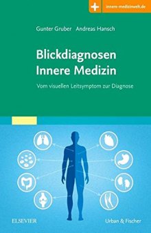 Blickdiagnosen Innere Medizin: Vom visuellen Leitsymptom zur Diagnose Mit Zugang zur Medizinwelt