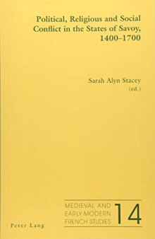 Political, Religious and Social Conflict in the States of Savoy, 1400–1700 (Medieval and Early Modern French Studies)