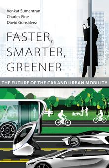 Faster, Smarter, Greener: The Future of the Car and Urban Mobility (The MIT Press)