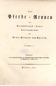 Das Pferde-Rennen zur Vermählungs-Feyer Seiner Königlichen Hoheit des Kronprnzen von Baiern