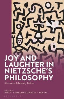 Joy and Laughter in Nietzsche’s Philosophy: Alternative Liberatory Politics