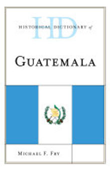 Historical Dictionary of Guatemala