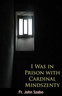 I Was in Prison with Cardinal Mindszenty