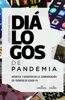 Diálogos de pandemia. Aportes y desafíos de la comunicación en tiempos de covid-19