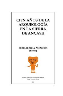 Cien años de la arqueología en la sierra de Ancash