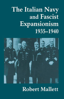 The Italian Navy and Fascist Expansionism, 1935-1940