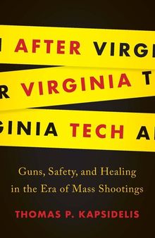 After Virginia Tech: Guns, Safety, and Healing in the Era of Mass Shootings