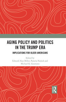 Aging Policy and Politics in the Trump Era: Implications for Older Americans