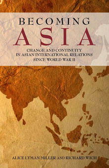 Becoming Asia: Change and Continuity in Asian International Relations Since World War II