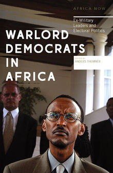 Warlord Democrats in Africa: Ex-Military Leaders and Electoral Politics