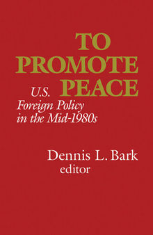 To Promote Peace: U.S. Foreign Policy in the Mid-1980s