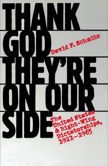 Thank God They're on Our Side: The United States and Right-Wing Dictatorships, 1921-1965