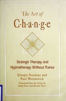 The Art of Change: Strategic Therapy and Hypnotherapy Without Trance