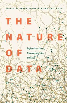 The Nature of Data: Infrastructures, Environments, Politics