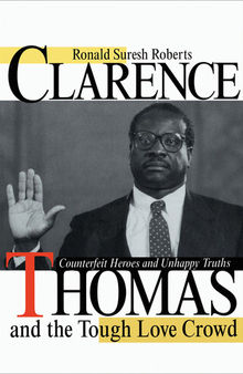 Clarence Thomas and the Tough Love Crowd: Counterfeit Heroes and Unhappy Truths