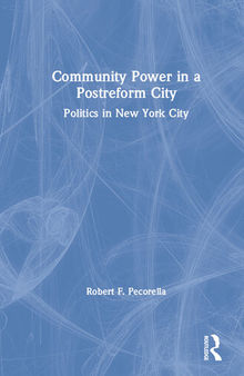 Community Power in a Postreform City: Politics in New York City