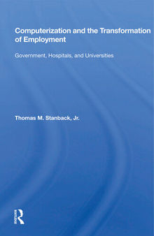 Computerization and the Transformation of Employment: Government, Hospitals, and Universities