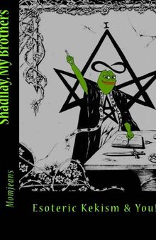 Shadilay, My Brothers: Esoteric Kekism & You!