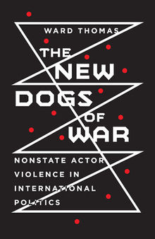 The New Dogs of War: Nonstate Actor Violence in International Politics