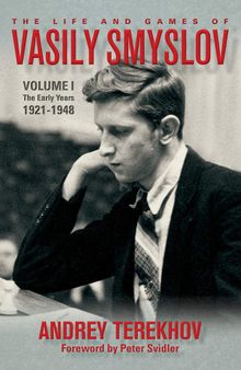 The Life and Games of Vasily Smyslov: Volume I - The Early Years: 1921-1948