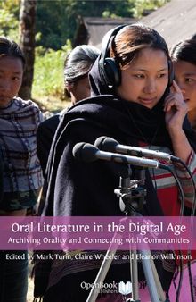 Oral Literature in the Digital Age: Archiving Orality and Connecting with Communities