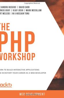 The PHP Workshop: Learn to build interactive applications and kickstart your career as a web developer