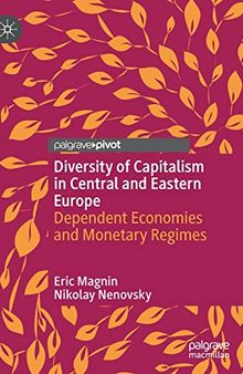 Diversity of Capitalism in Central and Eastern Europe: Dependent Economies and Monetary Regimes