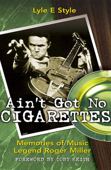 Ain't Got No Cigarettes: Memories of Music Legend Roger Miller