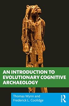 An Introduction to Evolutionary Cognitive Archaeology