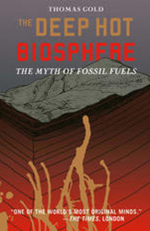 The Deep Hot Biosphere: The Myth of Fossil Fuels