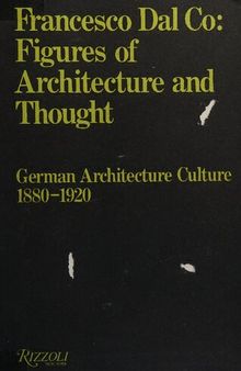 textsFigures of architecture and thought : German architecture culture, 1880-1920