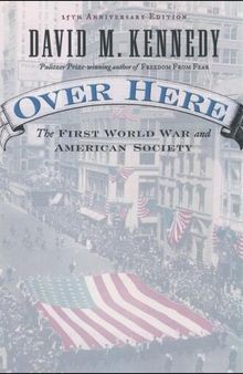 Over Here: The First World War and American Society