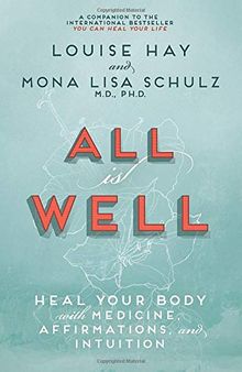 All Is Well: Heal Your Body with Medicine, Affirmations, and Intuition