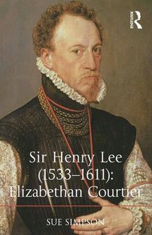 Sir Henry Lee (1533-1611): Elizabethan Courtier