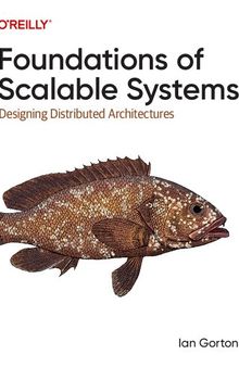 Foundations of Scalable Systems: Designing Distributed Architectures