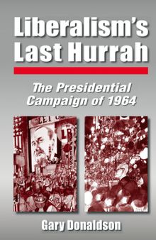 Liberalism's Last Hurrah: The Presidential Campaign of 1964