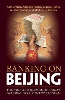 Banking on Beijing: The Aims and Impacts of China's Overseas Development Program