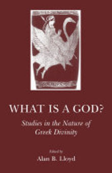 What is a God?: Studies in the Nature of Greek Divinity