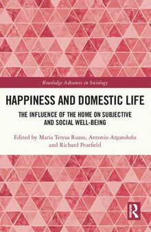 Happiness and Domestic Life: The Influence of the Home on Subjective and Social Well-Being