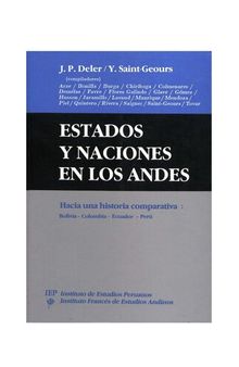 Estados y naciones en los Andes. Hacia una historia comparativa: Bolivia - Colombia - Ecuador - Perú