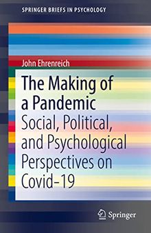 The Making of a Pandemic: Social, Political, and Psychological Perspectives on Covid-19