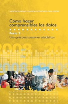 Cómo hacer comprensibles los datos. Parte 2: Una guía para presentar estadísticas