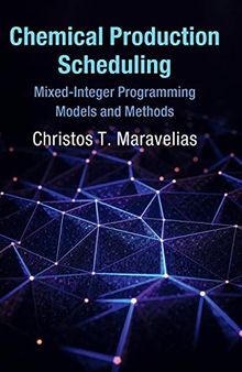 Chemical Production Scheduling: Mixed-Integer Programming Models and Methods