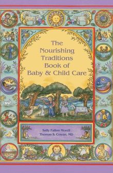 The Nourishing Traditions Book of Baby & Child Care