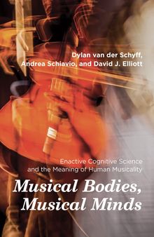 Musical Bodies, Musical Minds: Enactive Cognitive Science and the Meaning of Human Musicality