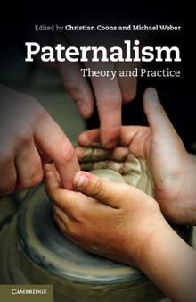 Paternalism: Theory and Practice