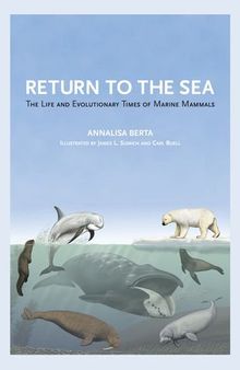 Return to the Sea: The Life and Evolutionary Times of Marine Mammals