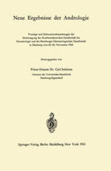 Neue Ergebnisse der Andrologie: Vorträge und Diskussionsbemerkungen der Herbsttagung der Nordwestdeutschen Gesellschaft für Dermatologie und der Hamburger Dermatologischen Gesellschaft in Hamburg vom 20.–22. November 1964