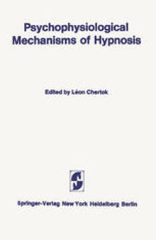 Psychophysiological Mechanisms of Hypnosis: An International Symposium sponsored by the International Brain Research Organization and the Centre de Recherche, Institut de Psychiatrie La Rochefoucauld, Paris