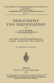 Erblichkeit und Nervenleiden: I Ursachen und Erblichkeitskreis von Chorea · Myoklonie und Athetose